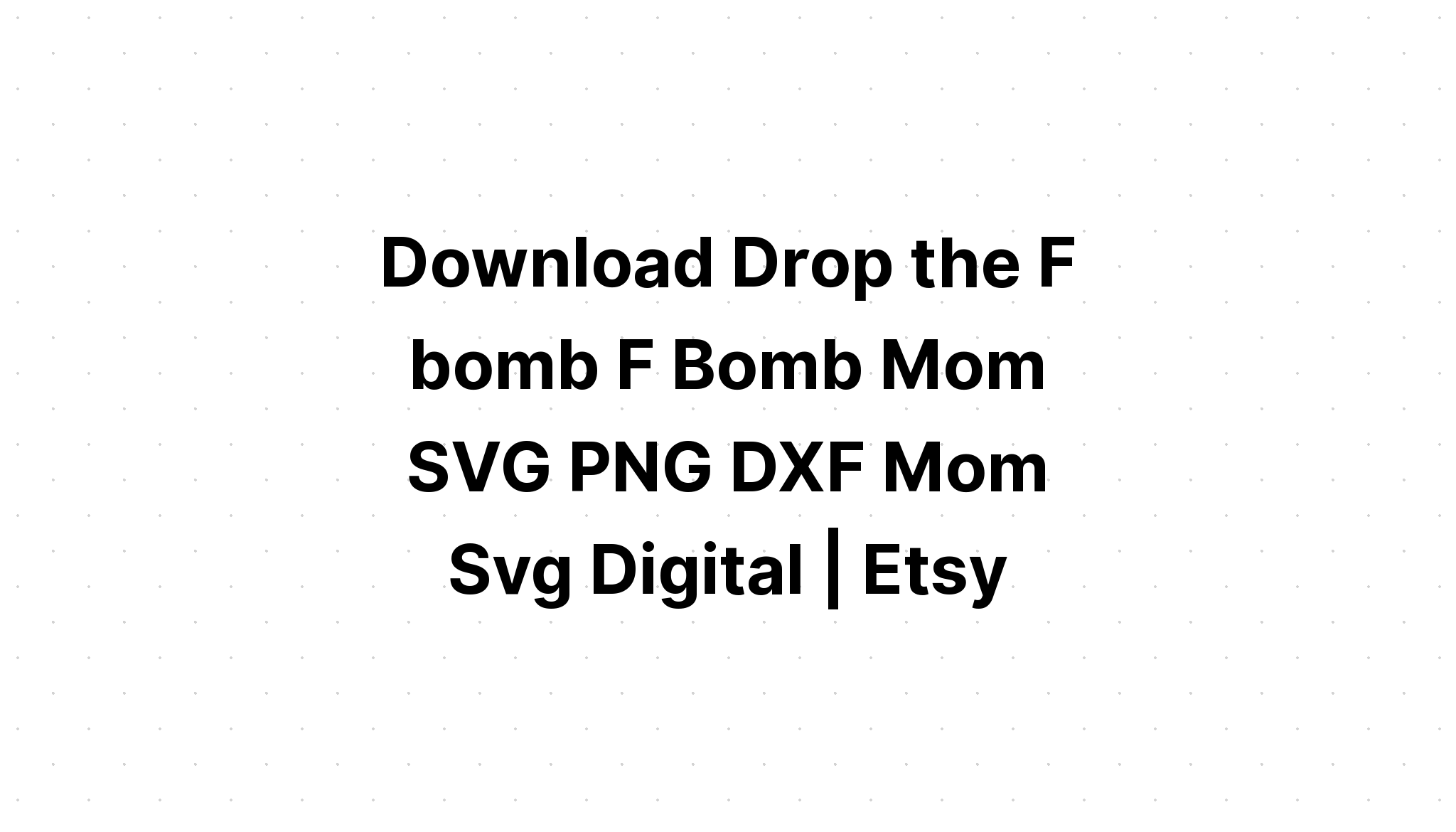 Download F Bomb Mom Svg Cut File - Layered SVG Cut File